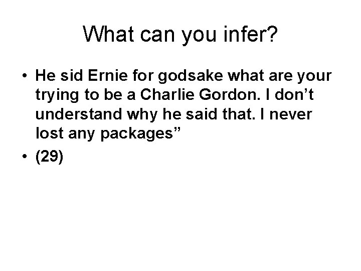 What can you infer? • He sid Ernie for godsake what are your trying