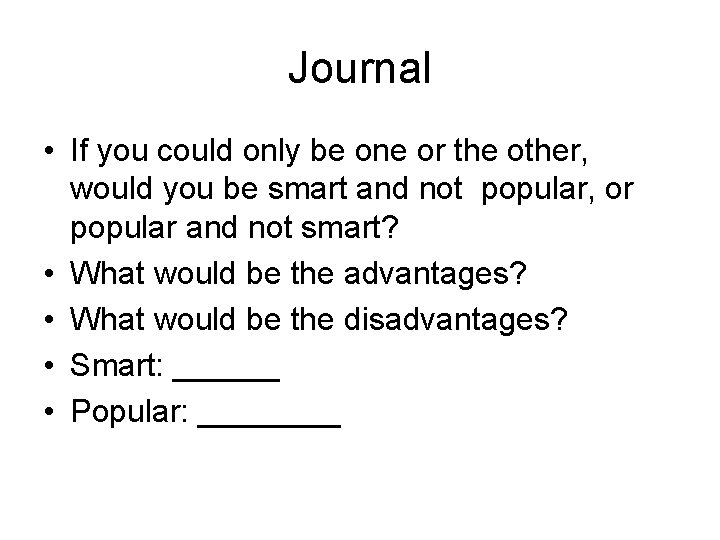 Journal • If you could only be one or the other, would you be