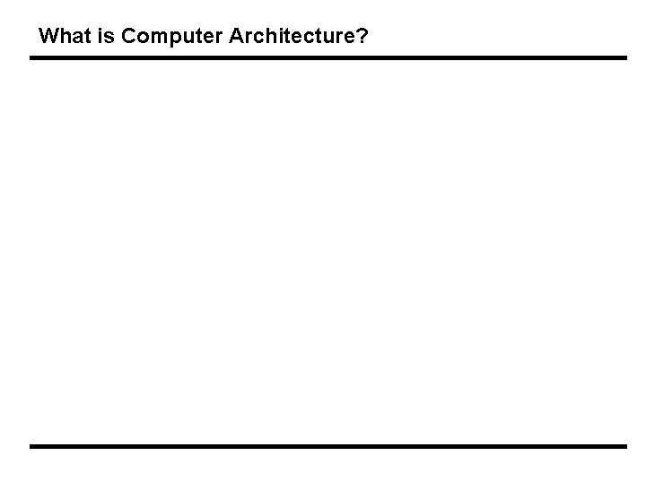 What is Computer Architecture? 