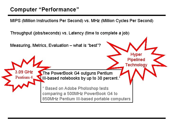 Computer “Performance” MIPS (Million Instructions Per Second) vs. MHz (Million Cycles Per Second) Throughput