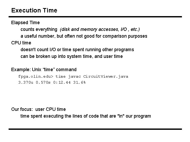 Execution Time Elapsed Time counts everything (disk and memory accesses, I/O , etc. )