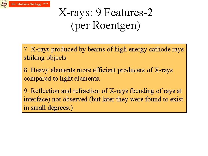 UW- Madison Geology 777 X-rays: 9 Features-2 (per Roentgen) 7. X-rays produced by beams