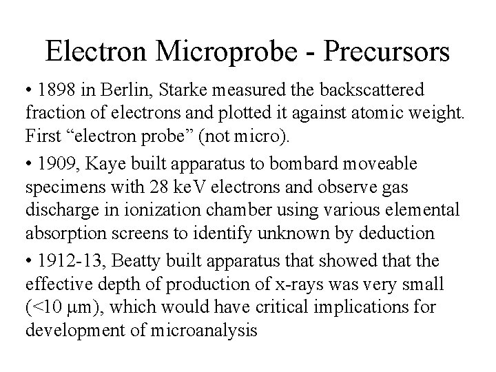 Electron Microprobe - Precursors • 1898 in Berlin, Starke measured the backscattered fraction of