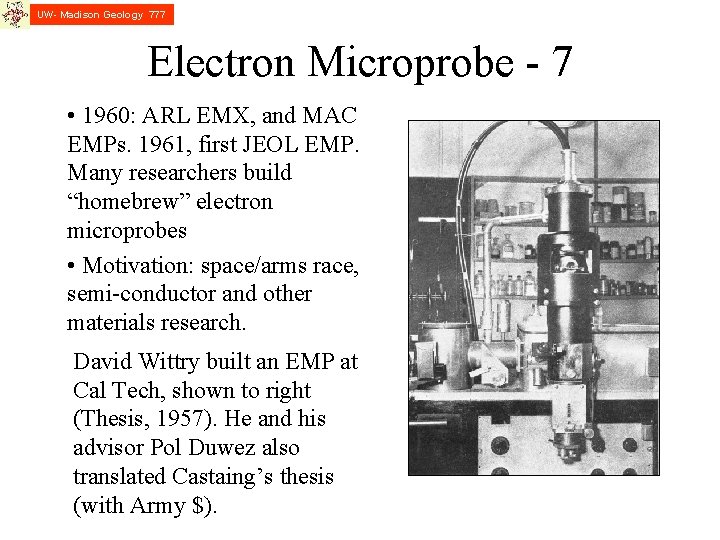 UW- Madison Geology 777 Electron Microprobe - 7 • 1960: ARL EMX, and MAC