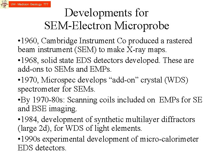 UW- Madison Geology 777 Developments for SEM-Electron Microprobe • 1960, Cambridge Instrument Co produced