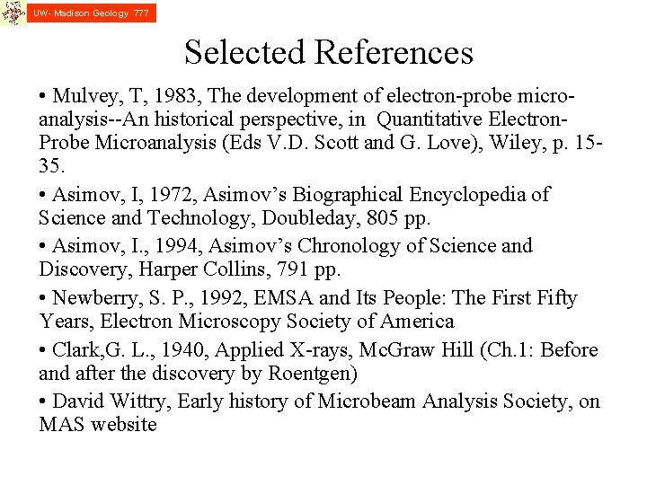 UW- Madison Geology 777 Selected References • Mulvey, T, 1983, The development of electron-probe