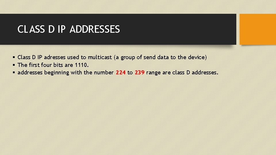 CLASS D IP ADDRESSES § Class D IP adresses used to multicast (a group