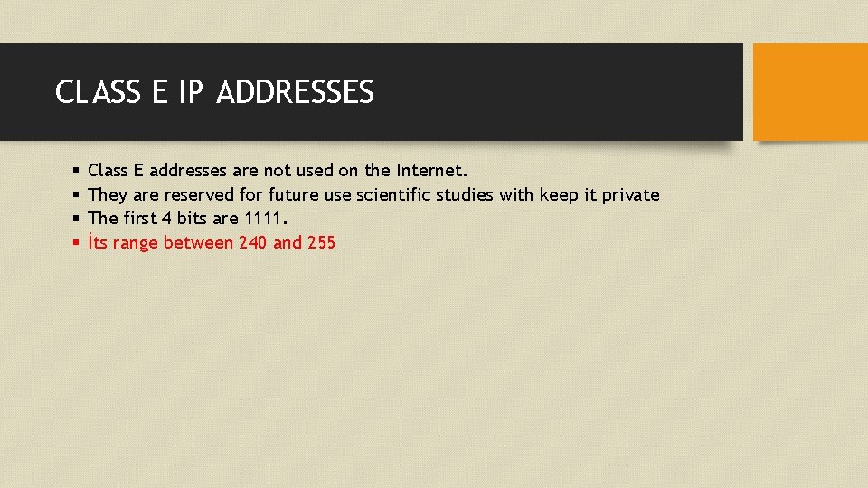 CLASS E IP ADDRESSES § § Class E addresses are not used on the