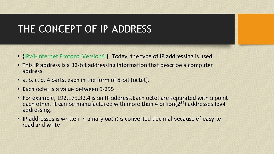 THE CONCEPT OF IP ADDRESS • (IPv 4 -Internet Protocol Version 4 ): Today,
