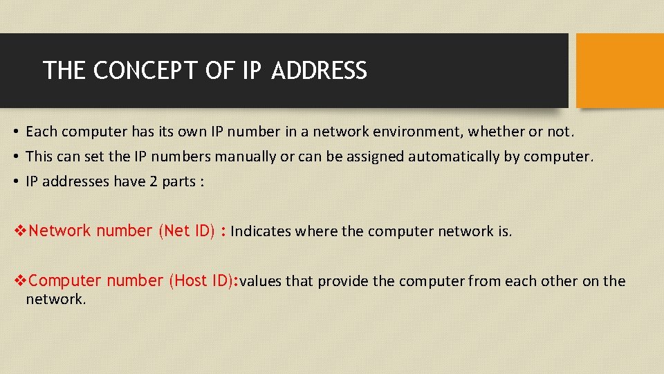 THE CONCEPT OF IP ADDRESS • Each computer has its own IP number in