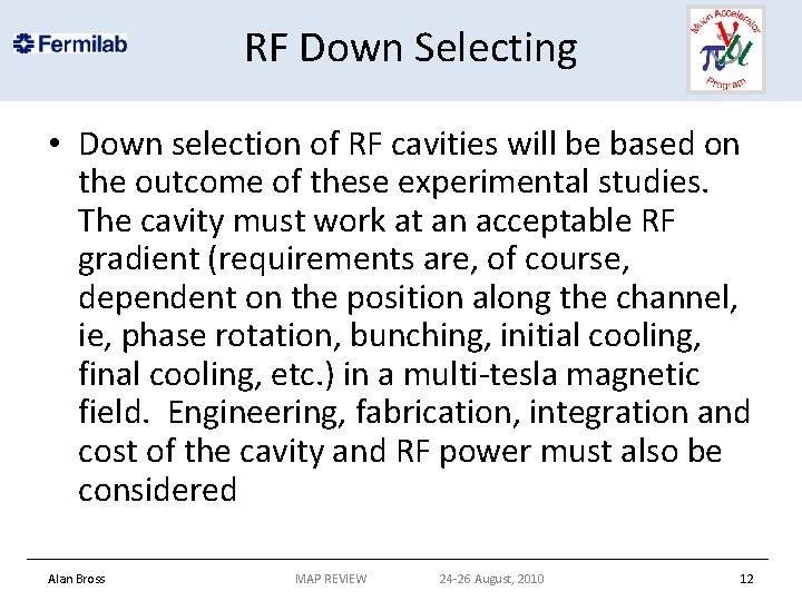 RF Down Selecting • Down selection of RF cavities will be based on the