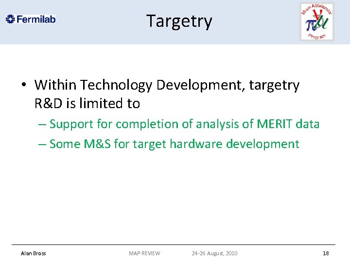 Targetry • Within Technology Development, targetry R&D is limited to – Support for completion