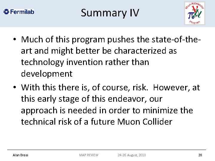 Summary IV • Much of this program pushes the state-of-theart and might better be