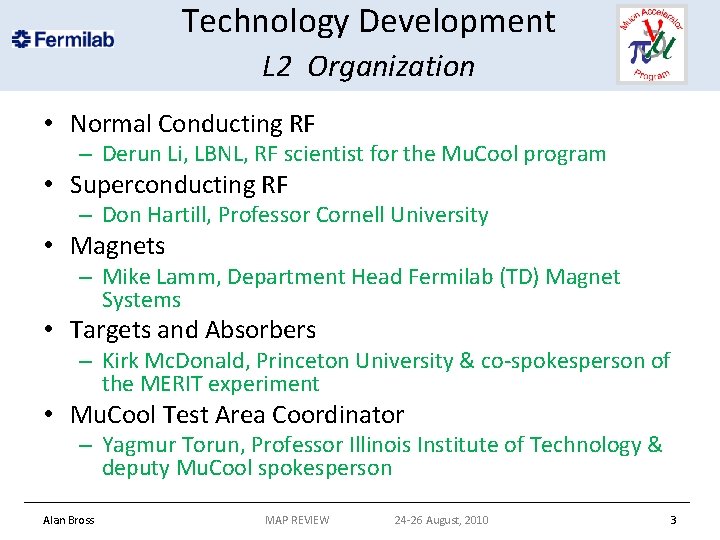 Technology Development L 2 Organization • Normal Conducting RF – Derun Li, LBNL, RF