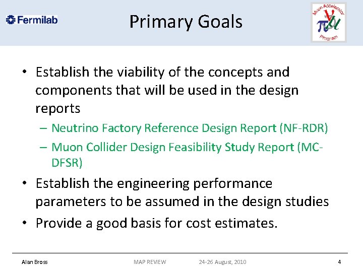 Primary Goals • Establish the viability of the concepts and components that will be