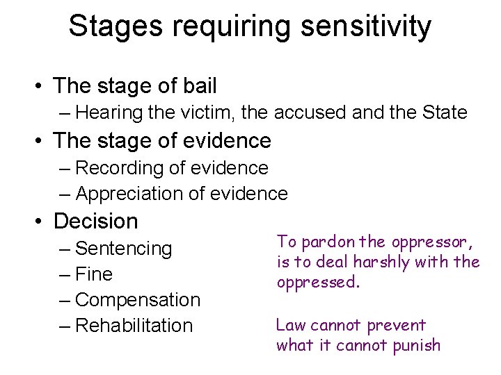 Stages requiring sensitivity • The stage of bail – Hearing the victim, the accused