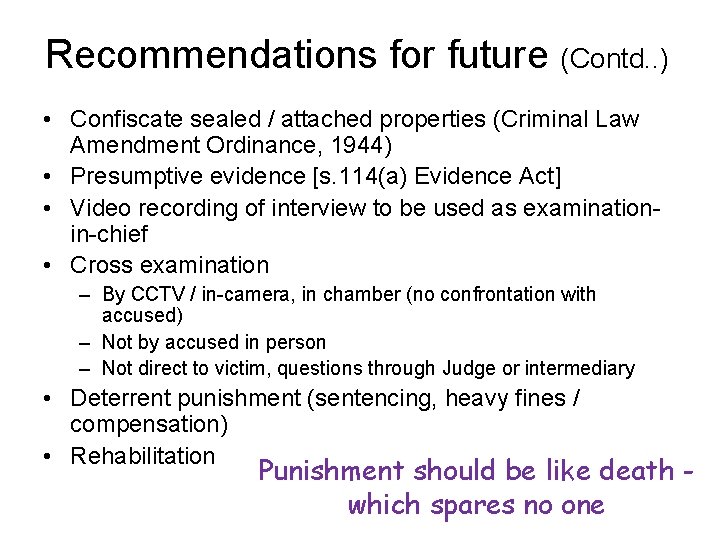 Recommendations for future (Contd. . ) • Confiscate sealed / attached properties (Criminal Law