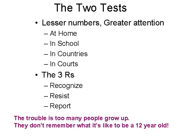 The Two Tests • Lesser numbers, Greater attention – At Home – In School