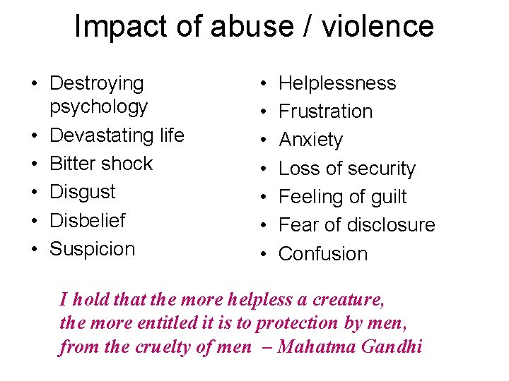 Impact of abuse / violence • Destroying psychology • Devastating life • Bitter shock