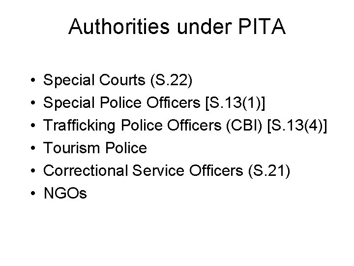 Authorities under PITA • • • Special Courts (S. 22) Special Police Officers [S.
