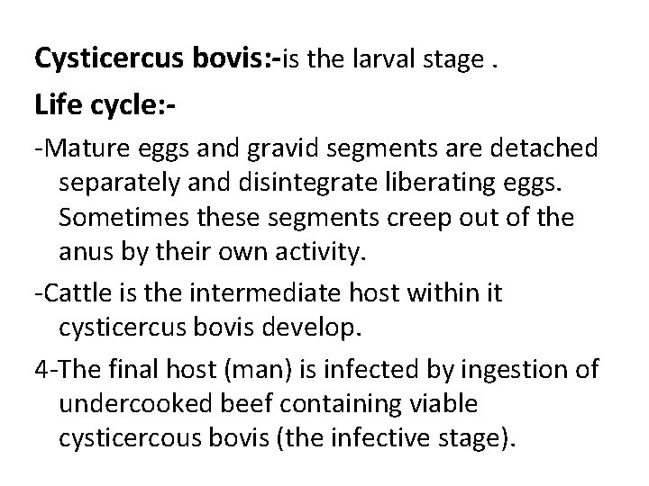 Cysticercus bovis: -is the larval stage. Life cycle: -Mature eggs and gravid segments are