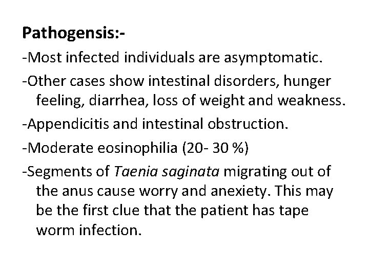 Pathogensis: -Most infected individuals are asymptomatic. -Other cases show intestinal disorders, hunger feeling, diarrhea,