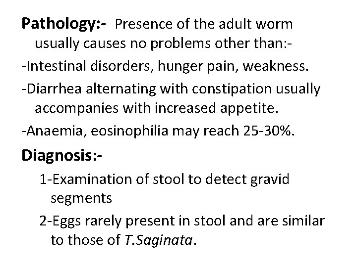 Pathology: - Presence of the adult worm usually causes no problems other than: -Intestinal