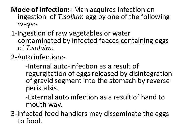 Mode of infection: - Man acquires infection on ingestion of T. solium egg by