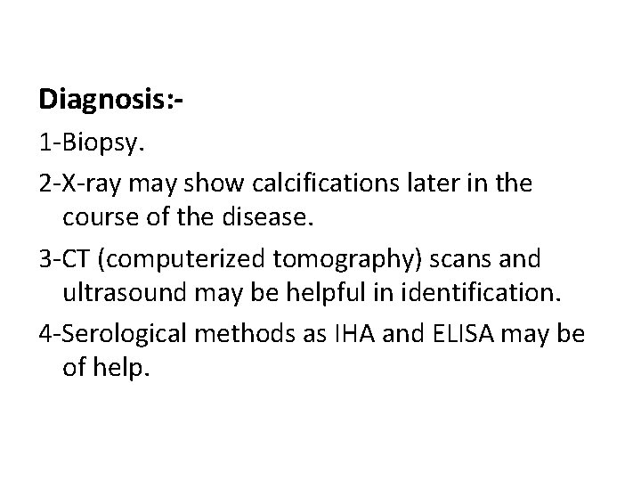 Diagnosis: 1 -Biopsy. 2 -X-ray may show calcifications later in the course of the