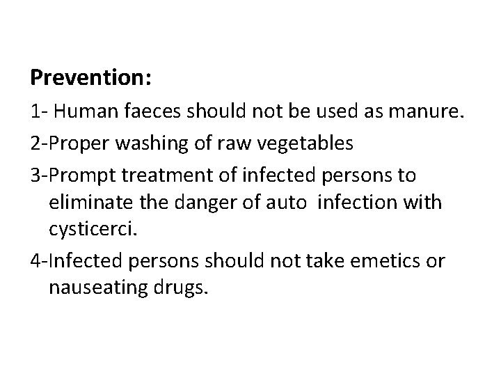 Prevention: 1 - Human faeces should not be used as manure. 2 -Proper washing