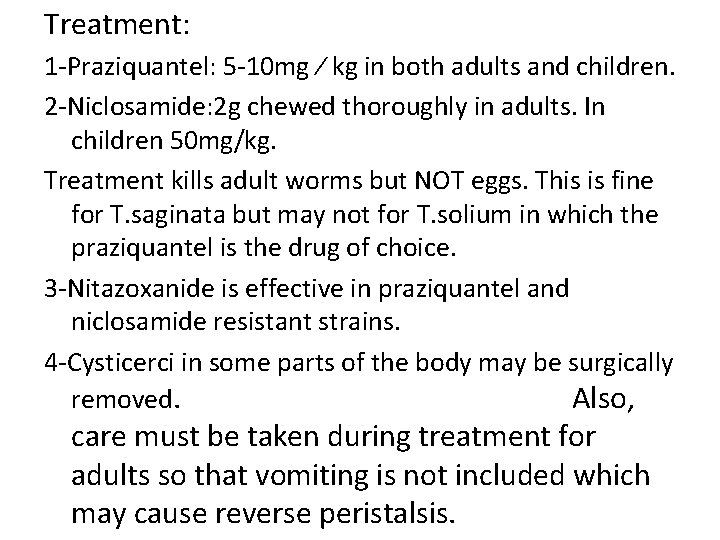 Treatment: 1 -Praziquantel: 5 -10 mg ∕ kg in both adults and children. 2