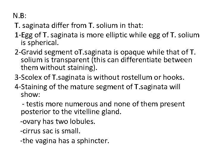 N. B: T. saginata differ from T. solium in that: 1 -Egg of T.