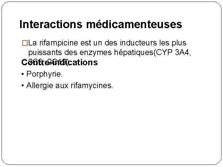 Interactions médicamenteuses �La rifampicine est un des inducteurs les plus puissants des enzymes hépatiques(CYP