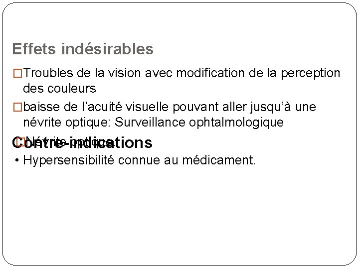 Effets indésirables �Troubles de la vision avec modification de la perception des couleurs �baisse
