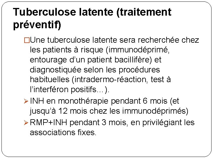 Tuberculose latente (traitement préventif) �Une tuberculose latente sera recherchée chez les patients à risque