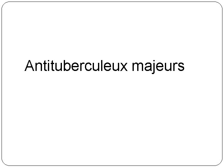 Antituberculeux majeurs 