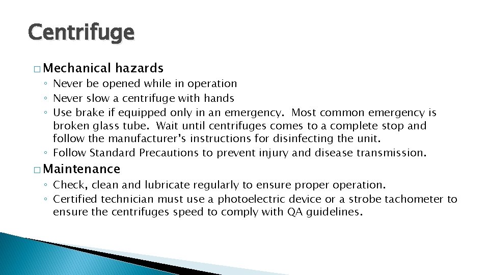 Centrifuge � Mechanical hazards ◦ Never be opened while in operation ◦ Never slow