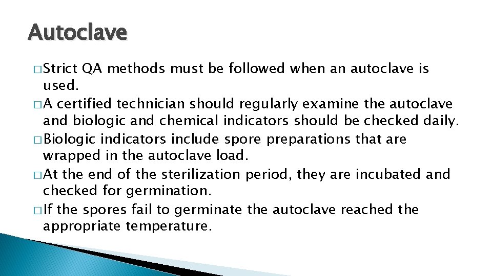 Autoclave � Strict QA methods must be followed when an autoclave is used. �
