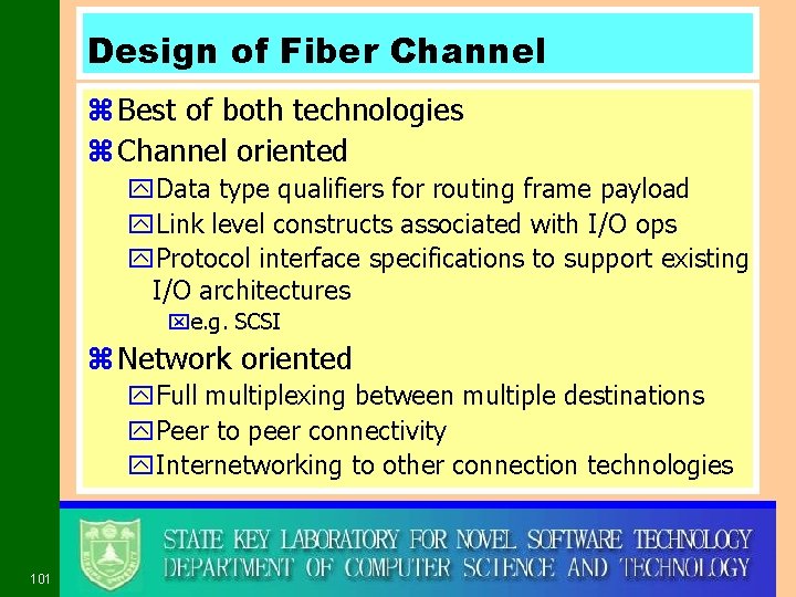 Design of Fiber Channel z Best of both technologies z Channel oriented y. Data