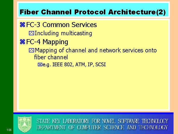 Fiber Channel Protocol Architecture(2) z FC-3 Common Services y. Including multicasting z FC-4 Mapping