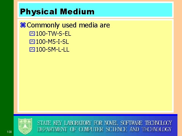 Physical Medium z Commonly used media are y 100 -TW-S-EL y 100 -M 5