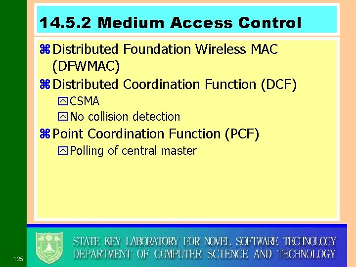 14. 5. 2 Medium Access Control z Distributed Foundation Wireless MAC (DFWMAC) z Distributed