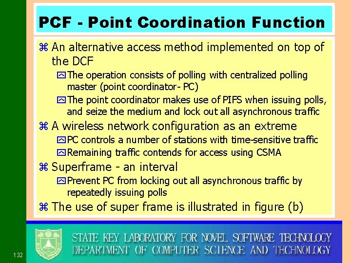 PCF - Point Coordination Function z An alternative access method implemented on top of