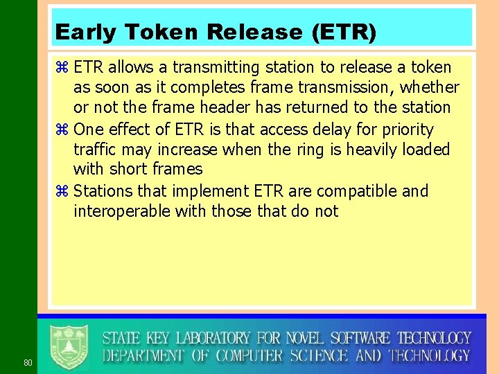 Early Token Release (ETR) z ETR allows a transmitting station to release a token