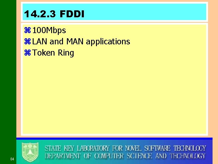 14. 2. 3 FDDI z 100 Mbps z LAN and MAN applications z Token