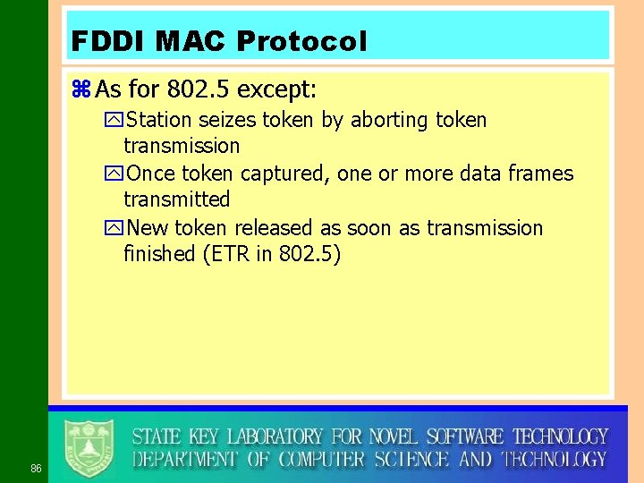 FDDI MAC Protocol z As for 802. 5 except: y. Station seizes token by