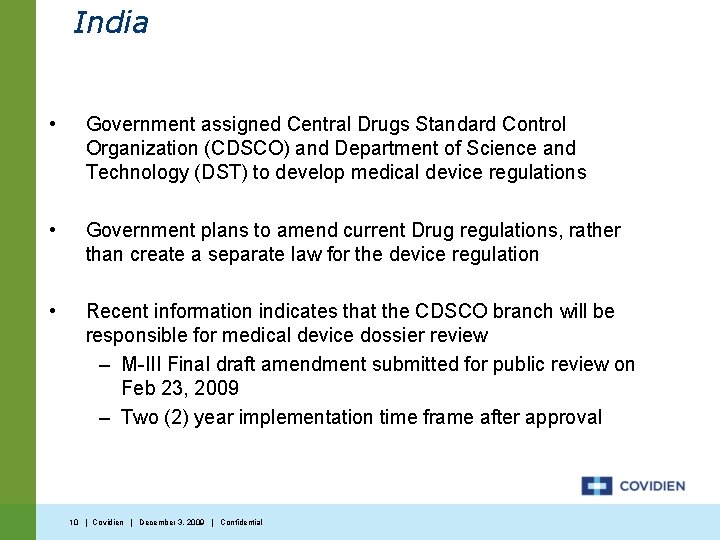 India • Government assigned Central Drugs Standard Control Organization (CDSCO) and Department of Science