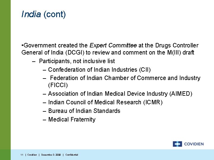 India (cont) • Government created the Expert Committee at the Drugs Controller General of