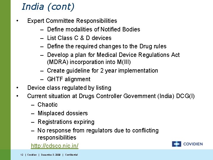 India (cont) • • • Expert Committee Responsibilities – Define modalities of Notified Bodies