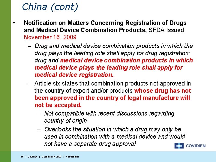 China (cont) • Notification on Matters Concerning Registration of Drugs and Medical Device Combination